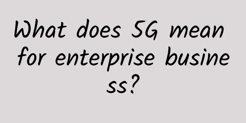 What does 5G mean for enterprise business?