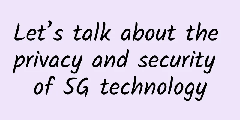 Let’s talk about the privacy and security of 5G technology