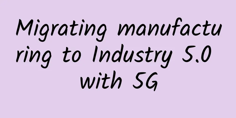 Migrating manufacturing to Industry 5.0 with 5G