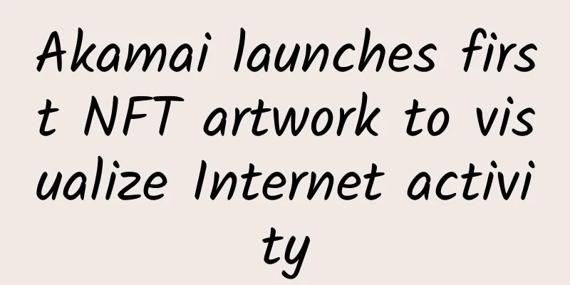 Akamai launches first NFT artwork to visualize Internet activity