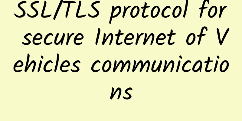SSL/TLS protocol for secure Internet of Vehicles communications