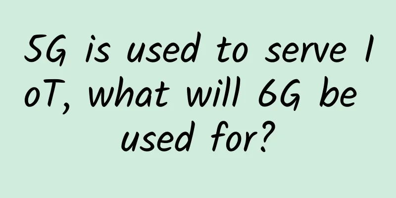 5G is used to serve IoT, what will 6G be used for?