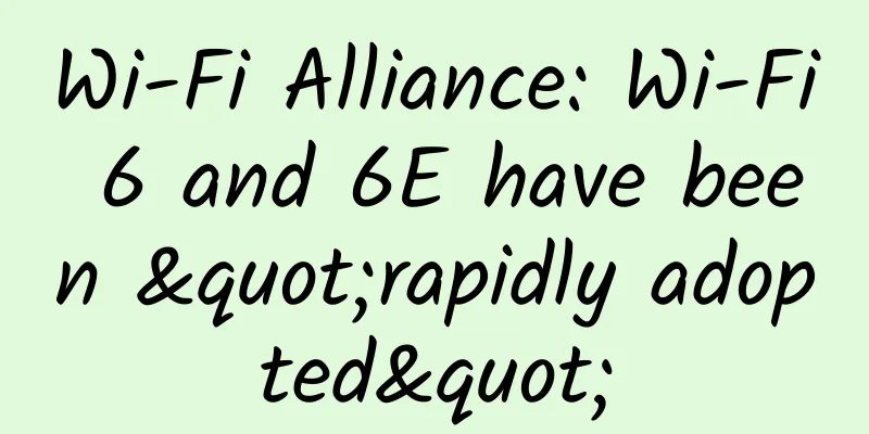 Wi-Fi Alliance: Wi-Fi 6 and 6E have been "rapidly adopted"