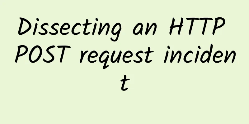 Dissecting an HTTP POST request incident