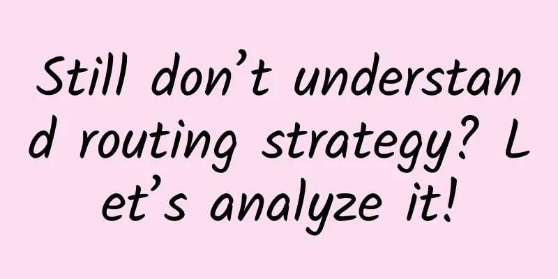 Still don’t understand routing strategy? Let’s analyze it!