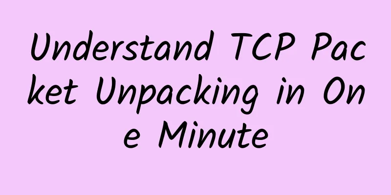 Understand TCP Packet Unpacking in One Minute