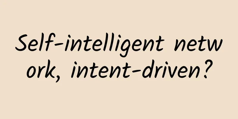 Self-intelligent network, intent-driven?