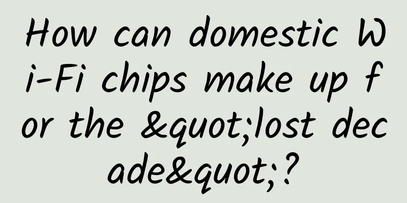 How can domestic Wi-Fi chips make up for the "lost decade"?