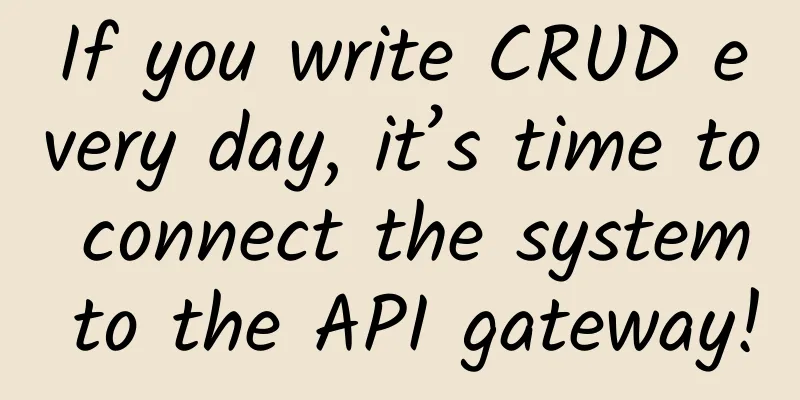 If you write CRUD every day, it’s time to connect the system to the API gateway!