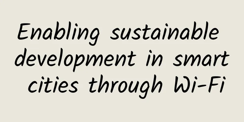 Enabling sustainable development in smart cities through Wi-Fi