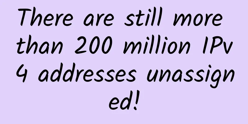 There are still more than 200 million IPv4 addresses unassigned!