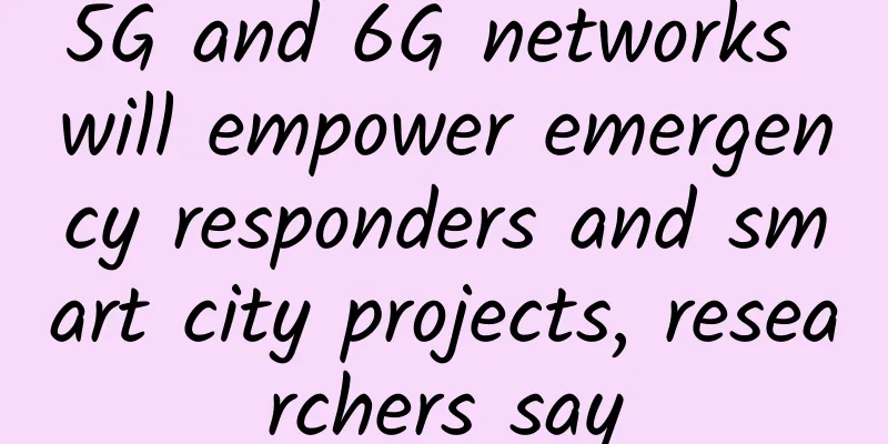5G and 6G networks will empower emergency responders and smart city projects, researchers say