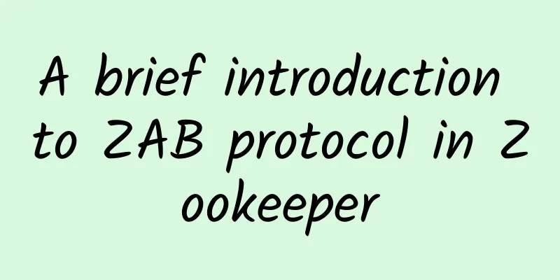 A brief introduction to ZAB protocol in Zookeeper