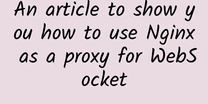 An article to show you how to use Nginx as a proxy for WebSocket