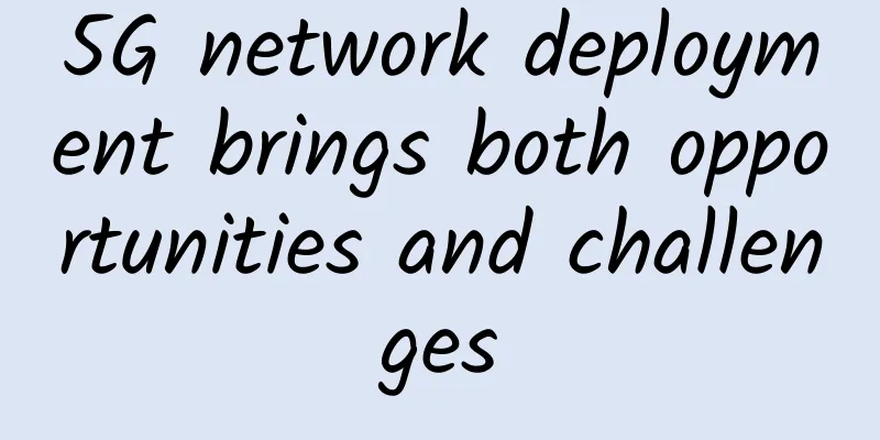 5G network deployment brings both opportunities and challenges
