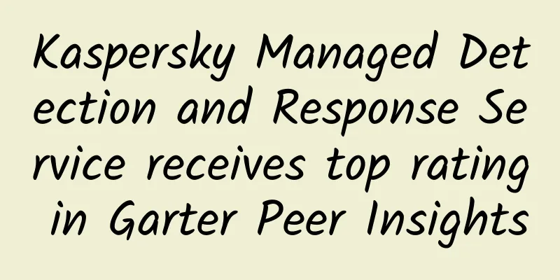 Kaspersky Managed Detection and Response Service receives top rating in Garter Peer Insights