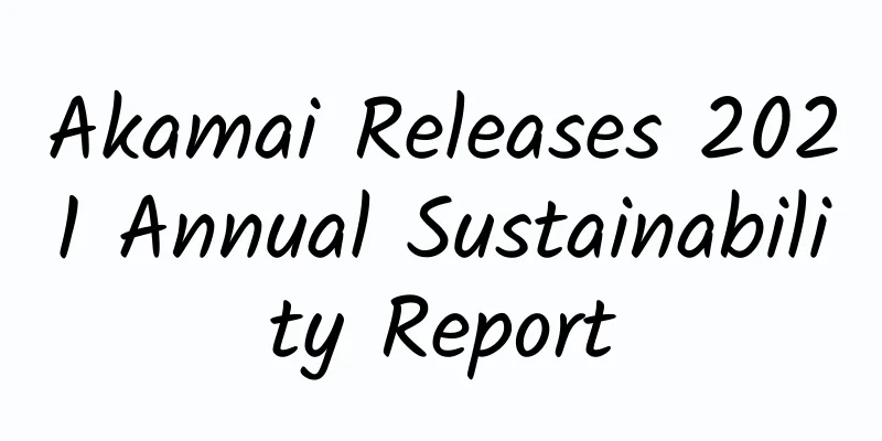 Akamai Releases 2021 Annual Sustainability Report