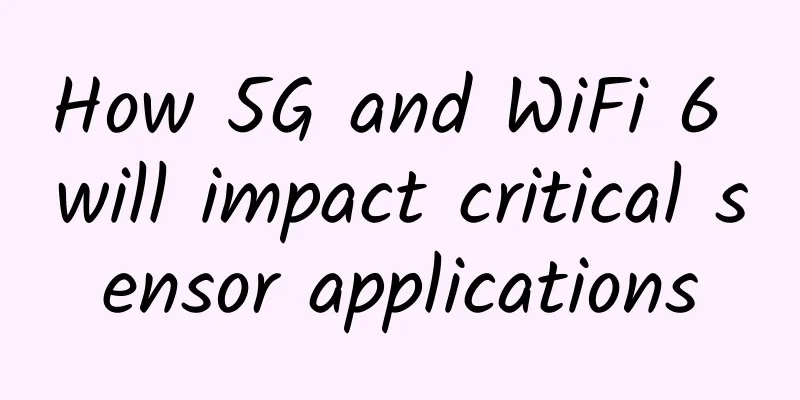 How 5G and WiFi 6 will impact critical sensor applications