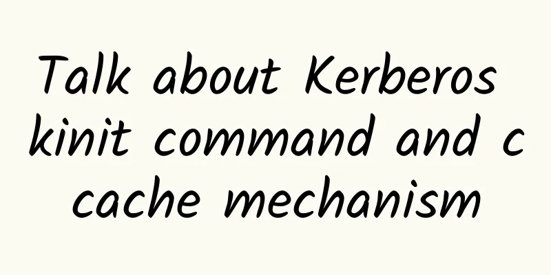 Talk about Kerberos kinit command and ccache mechanism