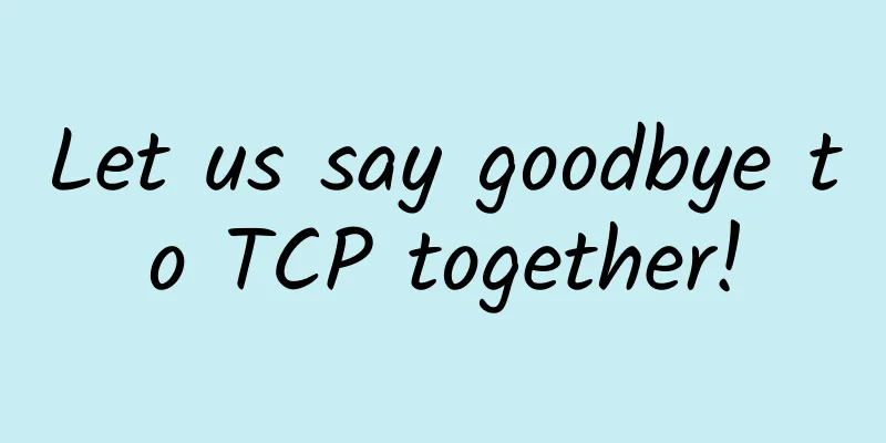 Let us say goodbye to TCP together!
