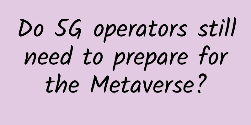 Do 5G operators still need to prepare for the Metaverse?