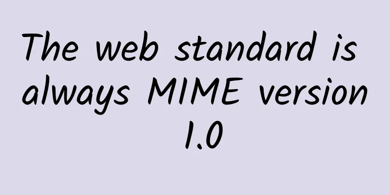 The web standard is always MIME version 1.0
