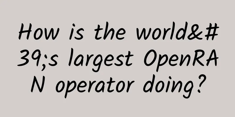 How is the world's largest OpenRAN operator doing?