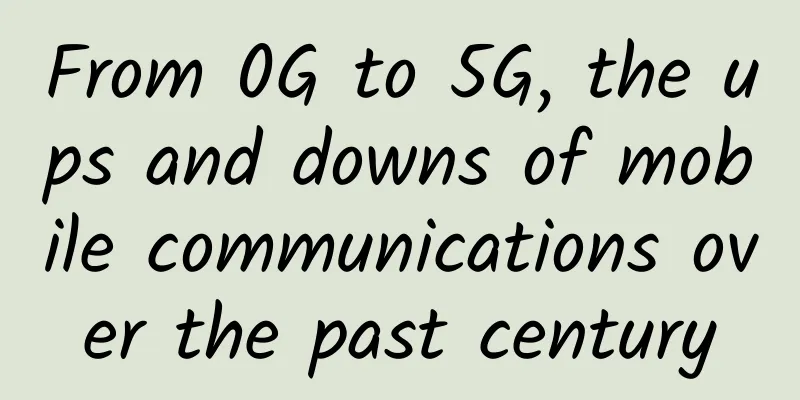 From 0G to 5G, the ups and downs of mobile communications over the past century
