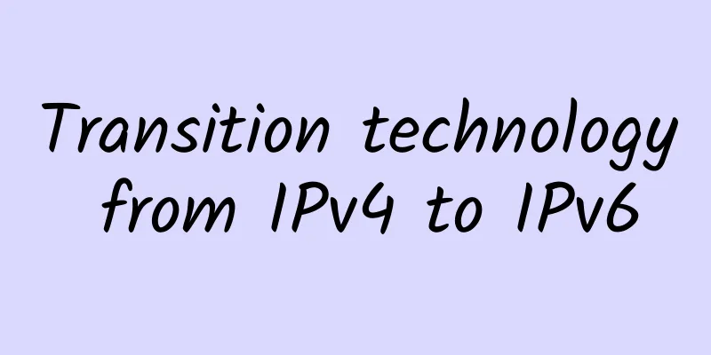 Transition technology from IPv4 to IPv6