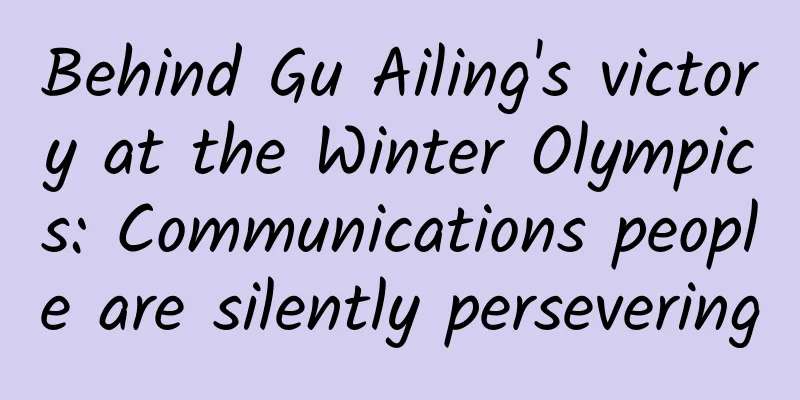 Behind Gu Ailing's victory at the Winter Olympics: Communications people are silently persevering