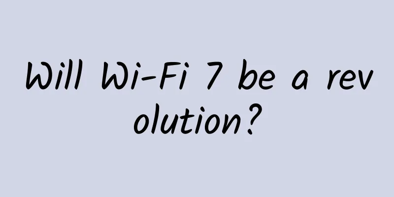 Will Wi-Fi 7 be a revolution?