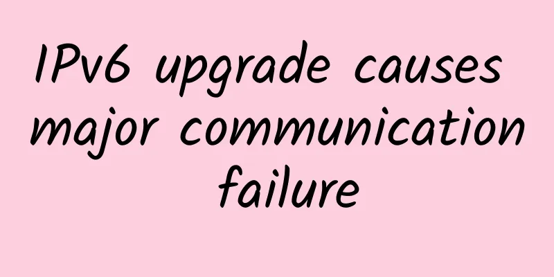 IPv6 upgrade causes major communication failure