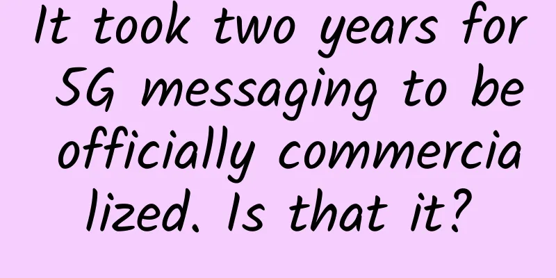 It took two years for 5G messaging to be officially commercialized. Is that it?