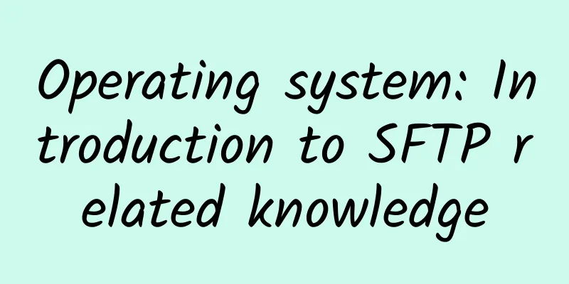 Operating system: Introduction to SFTP related knowledge