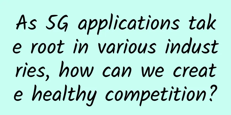 As 5G applications take root in various industries, how can we create healthy competition?