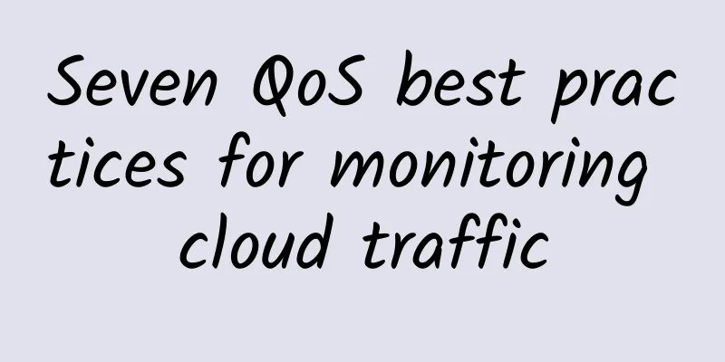 Seven QoS best practices for monitoring cloud traffic