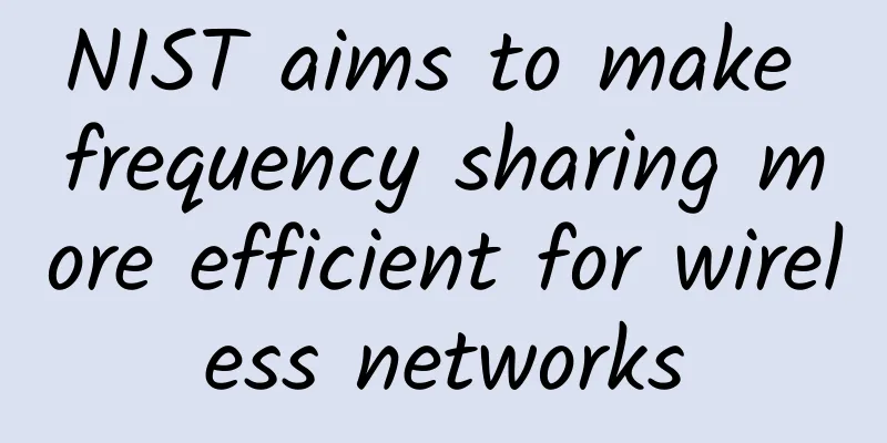 NIST aims to make frequency sharing more efficient for wireless networks