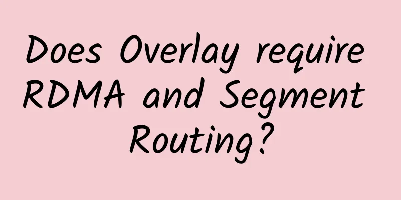 Does Overlay require RDMA and Segment Routing?