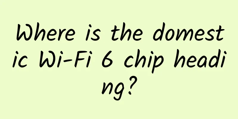 Where is the domestic Wi-Fi 6 chip heading?