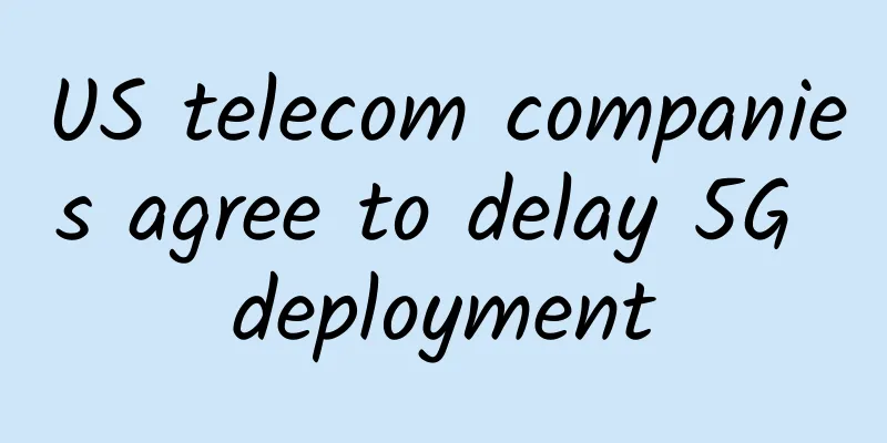 US telecom companies agree to delay 5G deployment