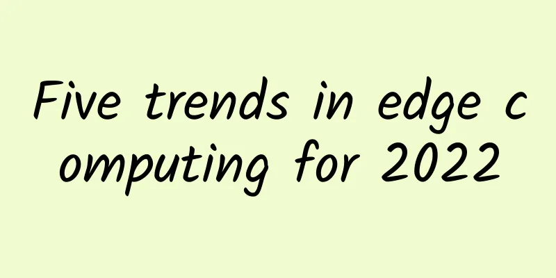 Five trends in edge computing for 2022