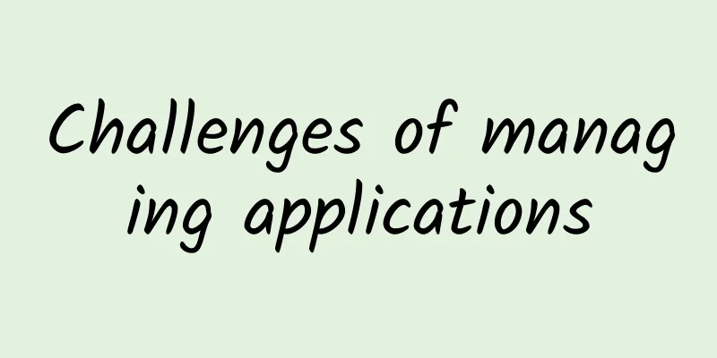 Challenges of managing applications