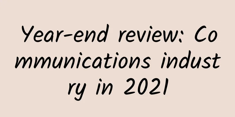 Year-end review: Communications industry in 2021