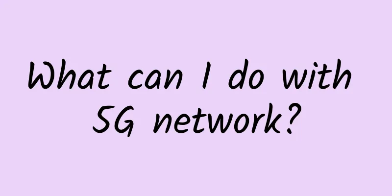 What can I do with 5G network?