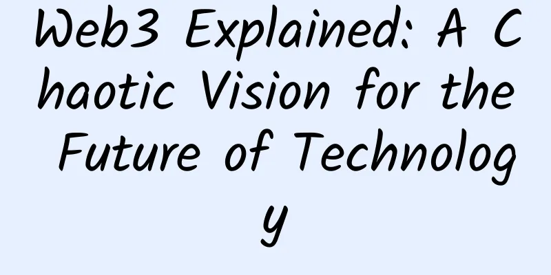 Web3 Explained: A Chaotic Vision for the Future of Technology