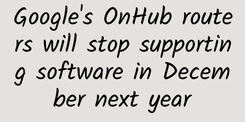 Google's OnHub routers will stop supporting software in December next year
