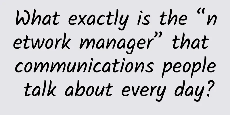 What exactly is the “network manager” that communications people talk about every day?