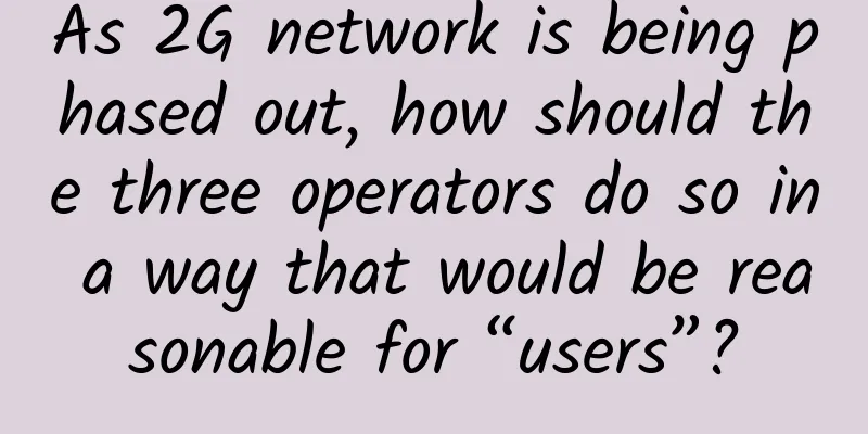 As 2G network is being phased out, how should the three operators do so in a way that would be reasonable for “users”?
