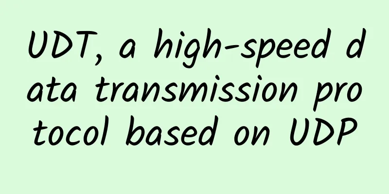 UDT, a high-speed data transmission protocol based on UDP