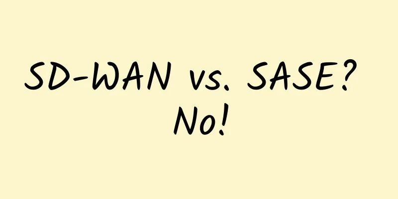 SD-WAN vs. SASE? No!